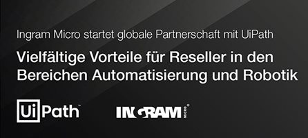 Ingram Micro startet globale Partnerschaft mit UiPath: Vielfältige Vorteile für Reseller in den Bereichen Automatisierung und Robotik